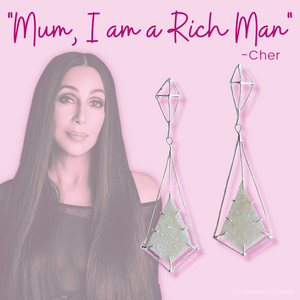 "Mum, I am a rich man" -Cher